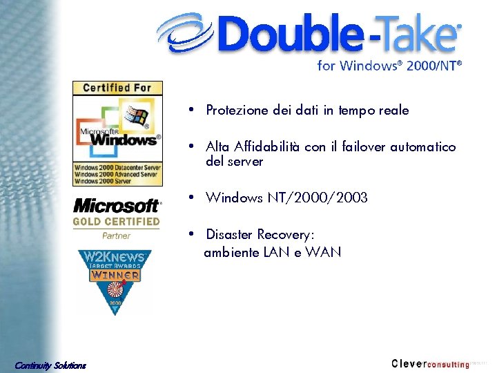  • Protezione dei dati in tempo reale • Alta Affidabilità con il failover