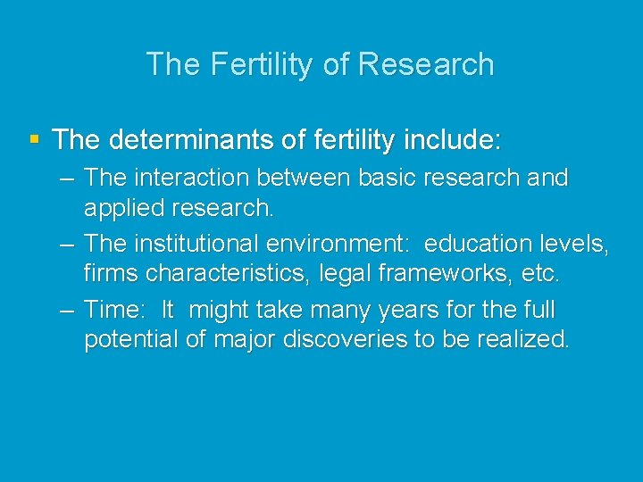 The Fertility of Research § The determinants of fertility include: – The interaction between