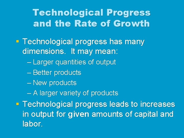 Technological Progress and the Rate of Growth § Technological progress has many dimensions. It