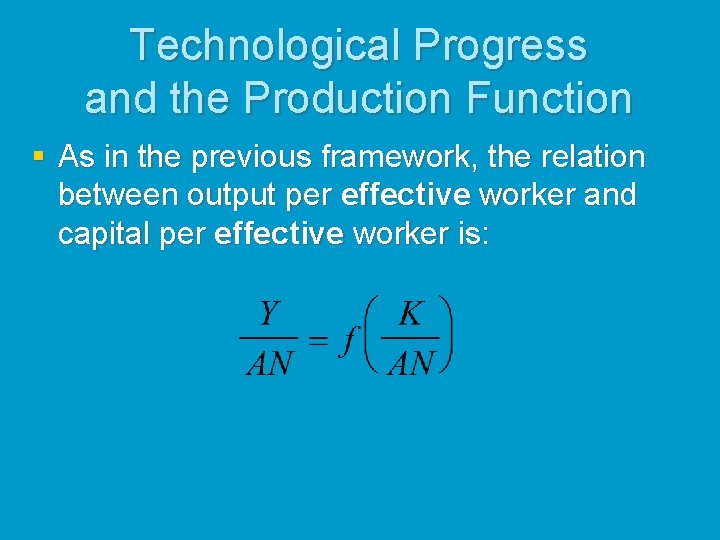 Technological Progress and the Production Function § As in the previous framework, the relation