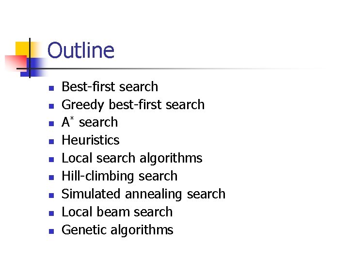 Outline n n n n n Best-first search Greedy best-first search A* search Heuristics