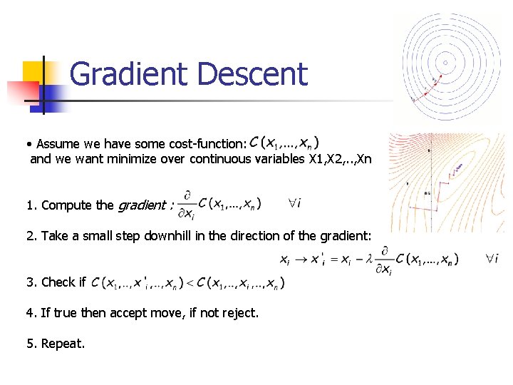 Gradient Descent • Assume we have some cost-function: and we want minimize over continuous