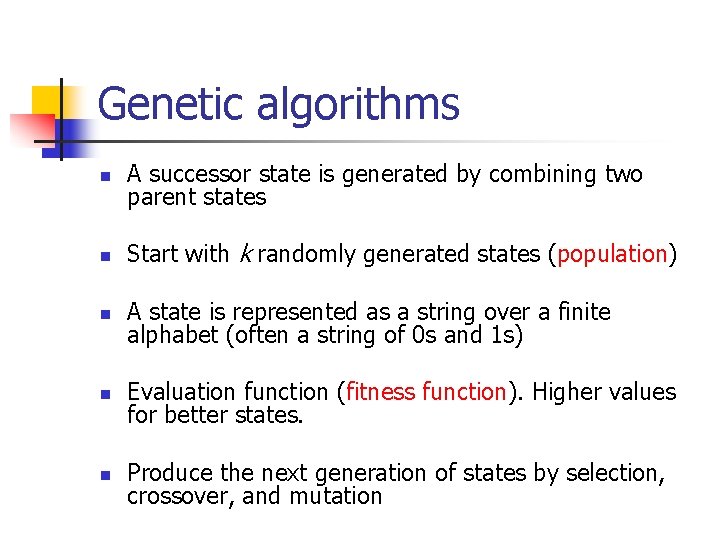 Genetic algorithms n A successor state is generated by combining two parent states n