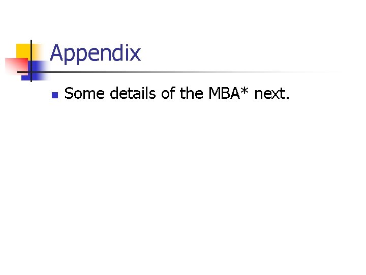 Appendix n Some details of the MBA* next. 