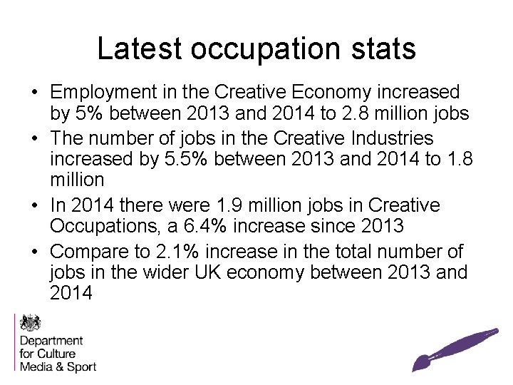 Latest occupation stats • Employment in the Creative Economy increased by 5% between 2013