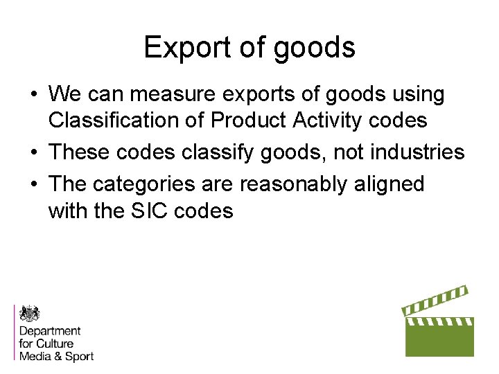 Export of goods • We can measure exports of goods using Classification of Product