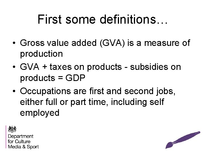 First some definitions… • Gross value added (GVA) is a measure of production •