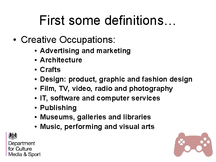 First some definitions… • Creative Occupations: • • • Advertising and marketing Architecture Crafts