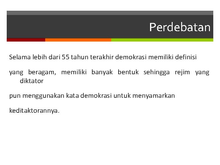 Perdebatan Selama lebih dari 55 tahun terakhir demokrasi memiliki definisi yang beragam, memiliki banyak