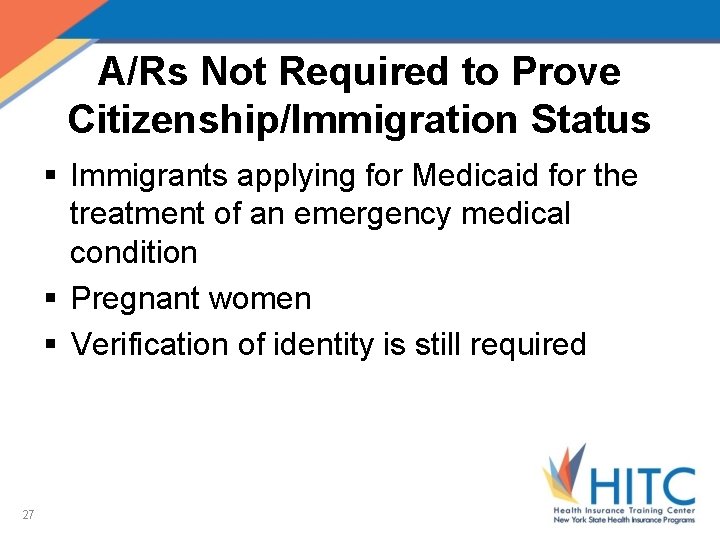 A/Rs Not Required to Prove Citizenship/Immigration Status § Immigrants applying for Medicaid for the