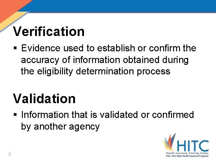 Verification § Evidence used to establish or confirm the accuracy of information obtained during