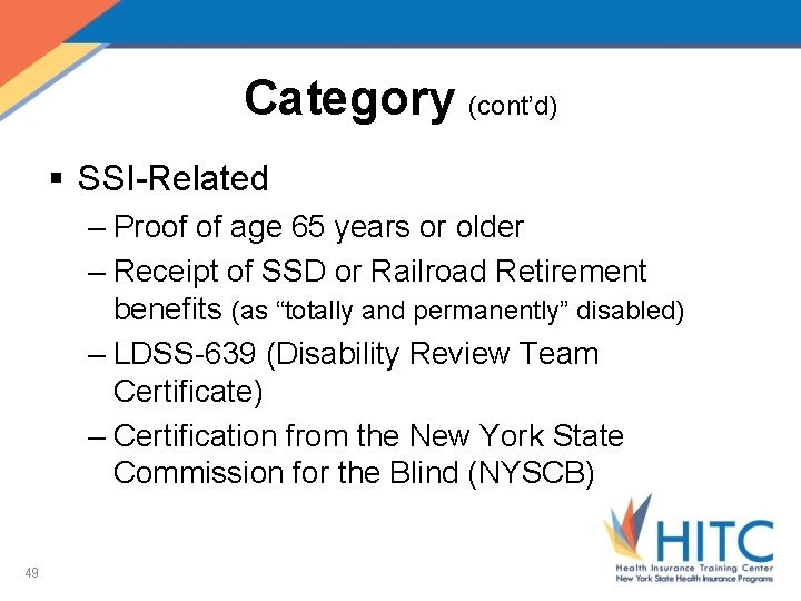 Category (cont’d) § SSI-Related – Proof of age 65 years or older – Receipt