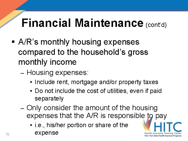 Financial Maintenance (cont’d) § A/R’s monthly housing expenses compared to the household’s gross monthly