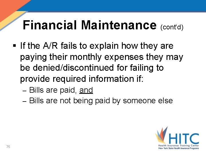 Financial Maintenance (cont’d) § If the A/R fails to explain how they are paying