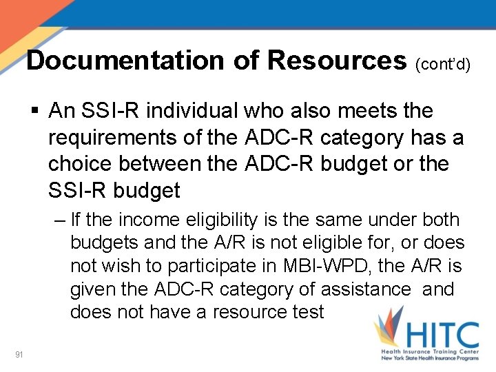 Documentation of Resources (cont’d) § An SSI-R individual who also meets the requirements of