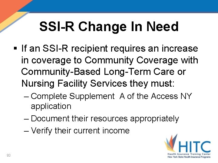 SSI-R Change In Need § If an SSI-R recipient requires an increase in coverage