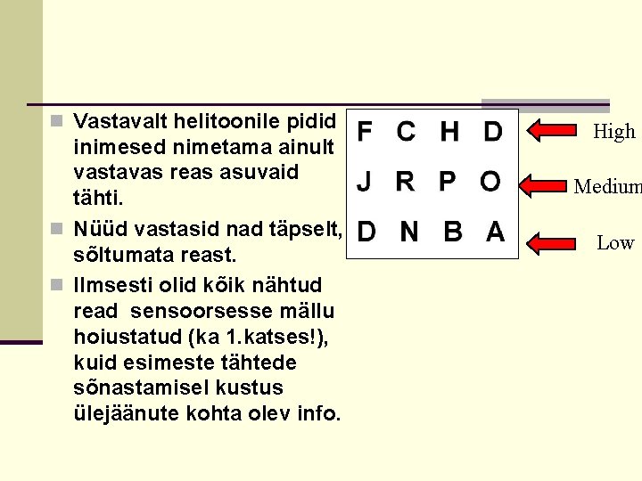 n Vastavalt helitoonile pidid inimesed nimetama ainult vastavas reas asuvaid tähti. n Nüüd vastasid