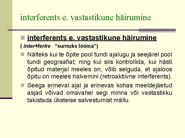 interferents e. vastastikune häirumine n interferents e. vastastikune häirumine ( inter+ferîre “surnuks lööma”) n