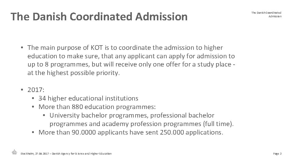 The Danish Coordinated Admission • The main purpose of KOT is to coordinate the