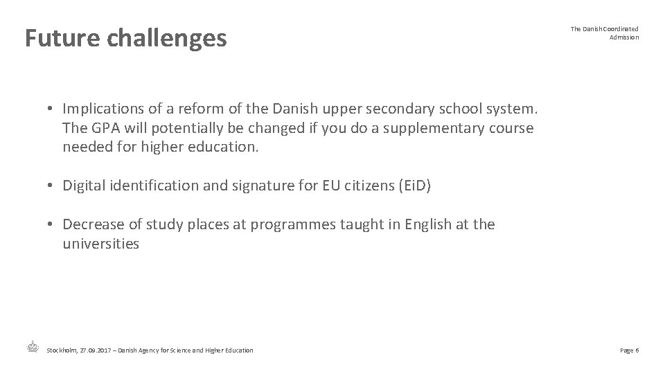 Future challenges The Danish Coordinated Admission • Implications of a reform of the Danish