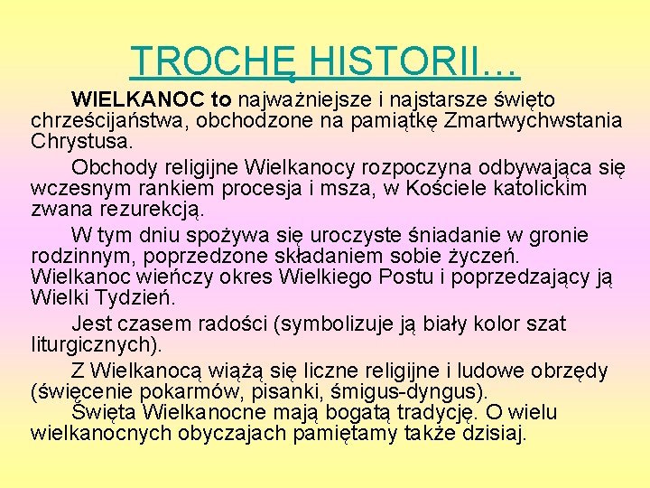 TROCHĘ HISTORII… WIELKANOC to najważniejsze i najstarsze święto chrześcijaństwa, obchodzone na pamiątkę Zmartwychwstania Chrystusa.