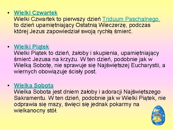  • Wielki Czwartek to pierwszy dzień Triduum Paschalnego. to dzień upamiętniający Ostatnią Wieczerzę,
