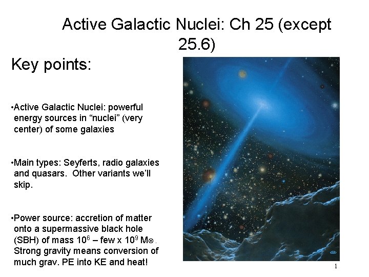 Active Galactic Nuclei: Ch 25 (except 25. 6) Key points: • Active Galactic Nuclei: