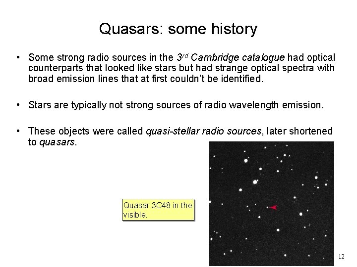 Quasars: some history • Some strong radio sources in the 3 rd Cambridge catalogue
