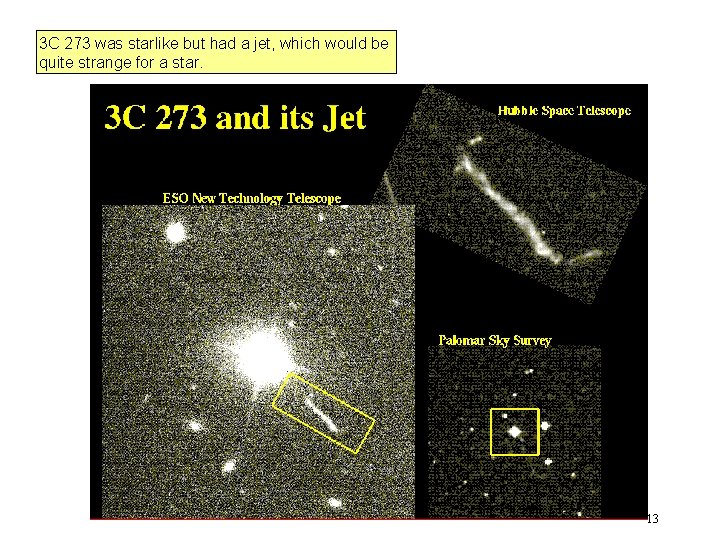 3 C 273 was starlike but had a jet, which would be quite strange