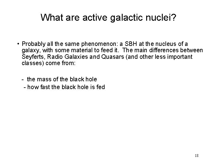 What are active galactic nuclei? • Probably all the same phenomenon: a SBH at