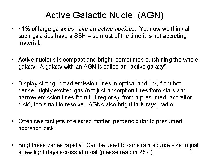 Active Galactic Nuclei (AGN) • ~1% of large galaxies have an active nucleus. Yet