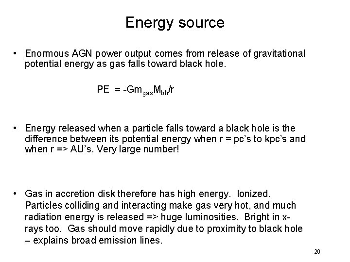 Energy source • Enormous AGN power output comes from release of gravitational potential energy
