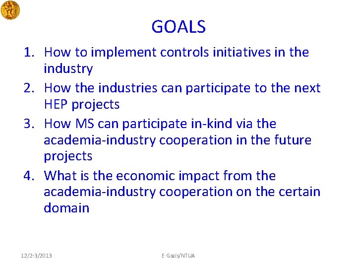 GOALS 1. How to implement controls initiatives in the industry 2. How the industries