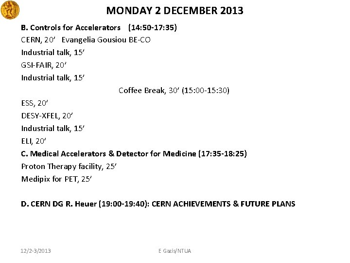 MONDAY 2 DECEMBER 2013 B. Controls for Accelerators (14: 50 -17: 35) CERN, 20’