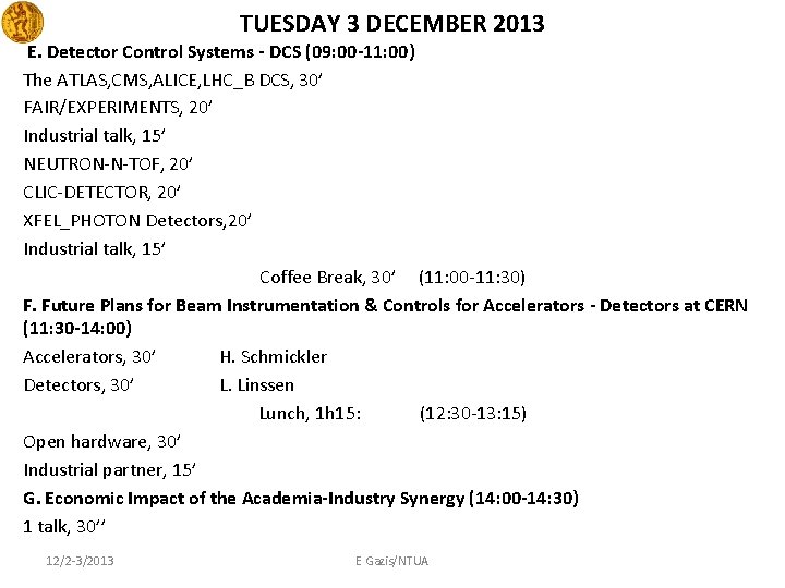 TUESDAY 3 DECEMBER 2013 E. Detector Control Systems - DCS (09: 00 -11: 00)