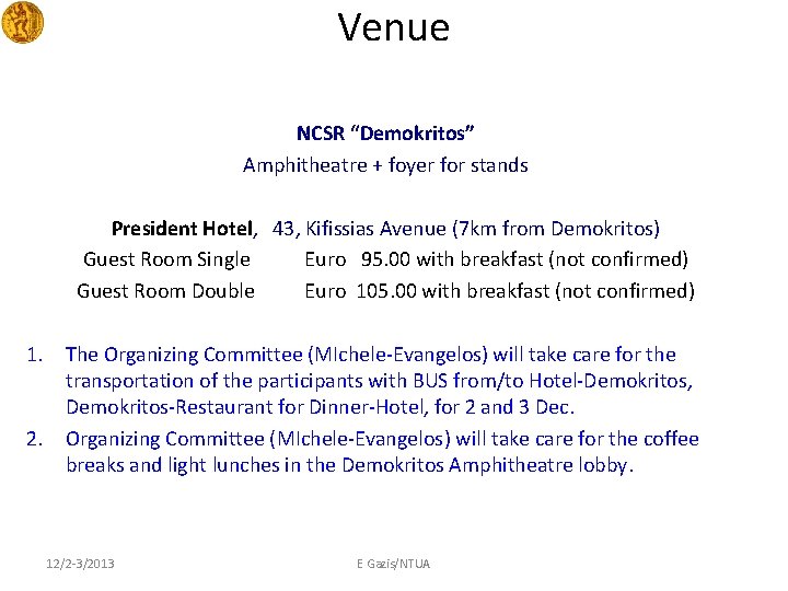 Venue NCSR “Demokritos” Amphitheatre + foyer for stands President Hotel, 43, Kifissias Avenue (7