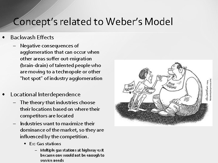 Concept’s related to Weber’s Model • Backwash Effects – Negative consequences of agglomeration that