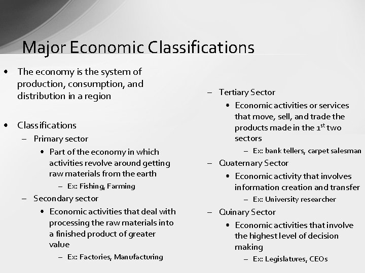 Major Economic Classifications • The economy is the system of production, consumption, and distribution