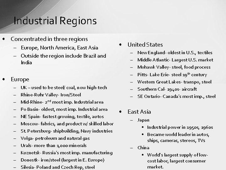 Industrial Regions • Concentrated in three regions – Europe, North America, East Asia –