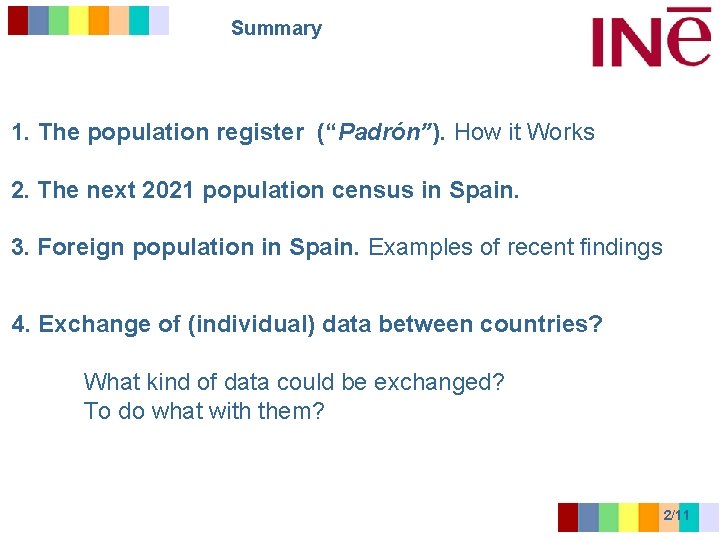 Summary 1. The population register (“Padrón”). How it Works 2. The next 2021 population