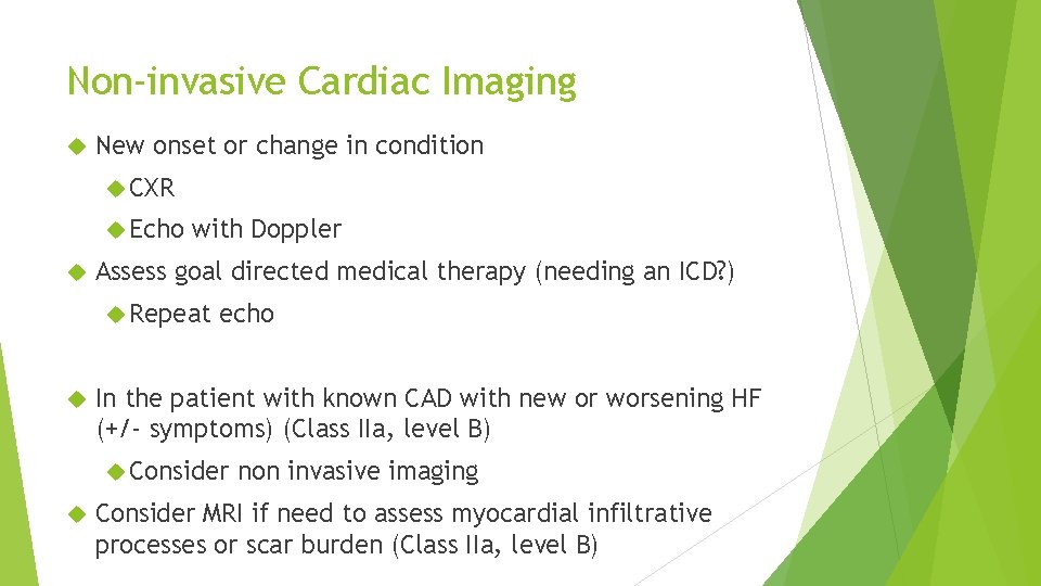 Non-invasive Cardiac Imaging New onset or change in condition CXR Echo with Doppler Assess
