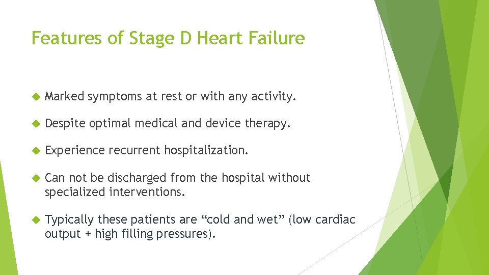 Features of Stage D Heart Failure Marked symptoms at rest or with any activity.