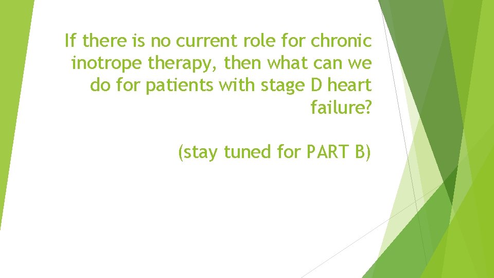 If there is no current role for chronic inotrope therapy, then what can we