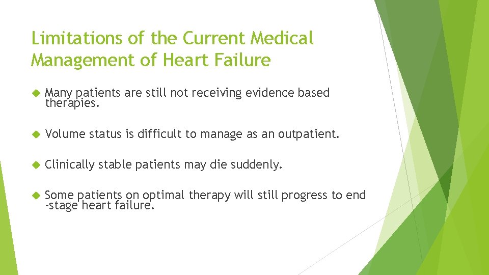 Limitations of the Current Medical Management of Heart Failure Many patients are still not