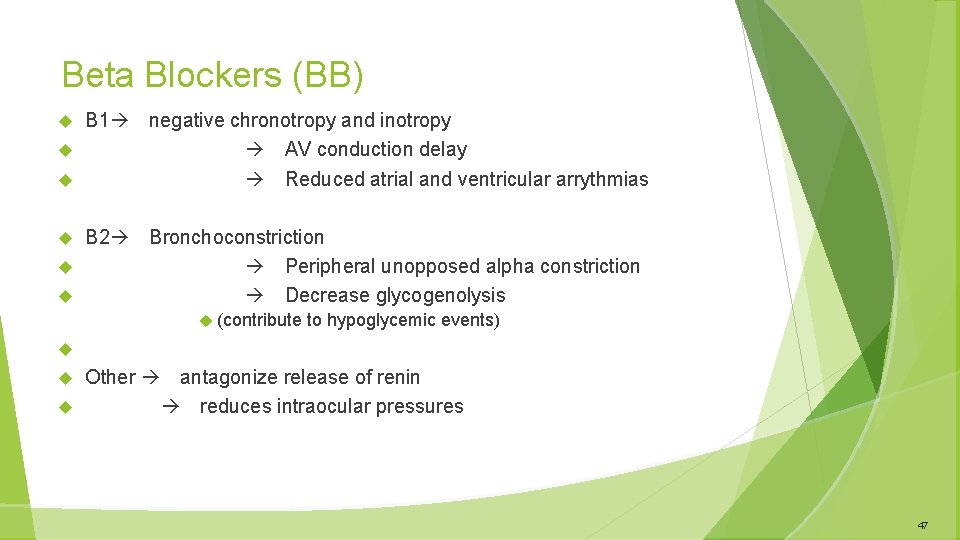 Beta Blockers (BB) B 1 negative chronotropy and inotropy AV conduction delay Reduced atrial