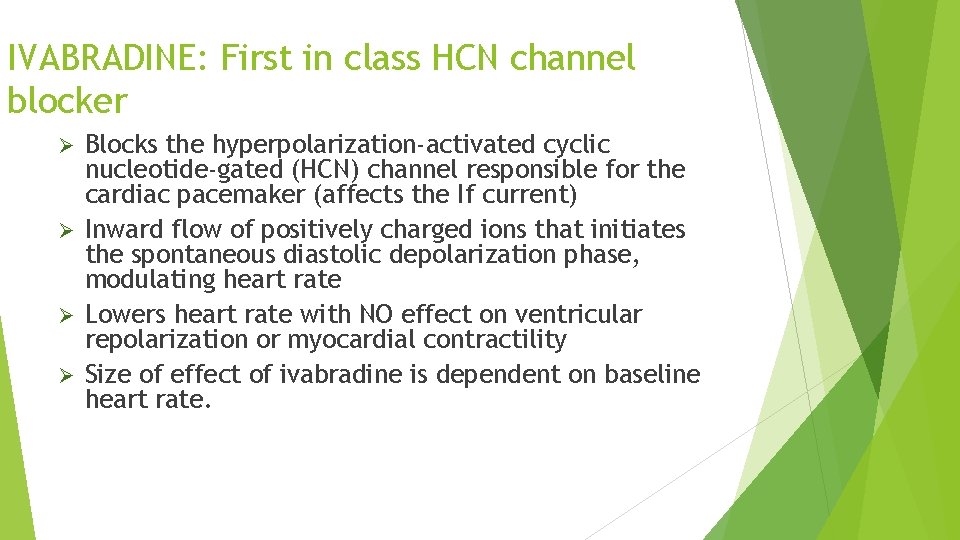 IVABRADINE: First in class HCN channel blocker Blocks the hyperpolarization-activated cyclic nucleotide-gated (HCN) channel