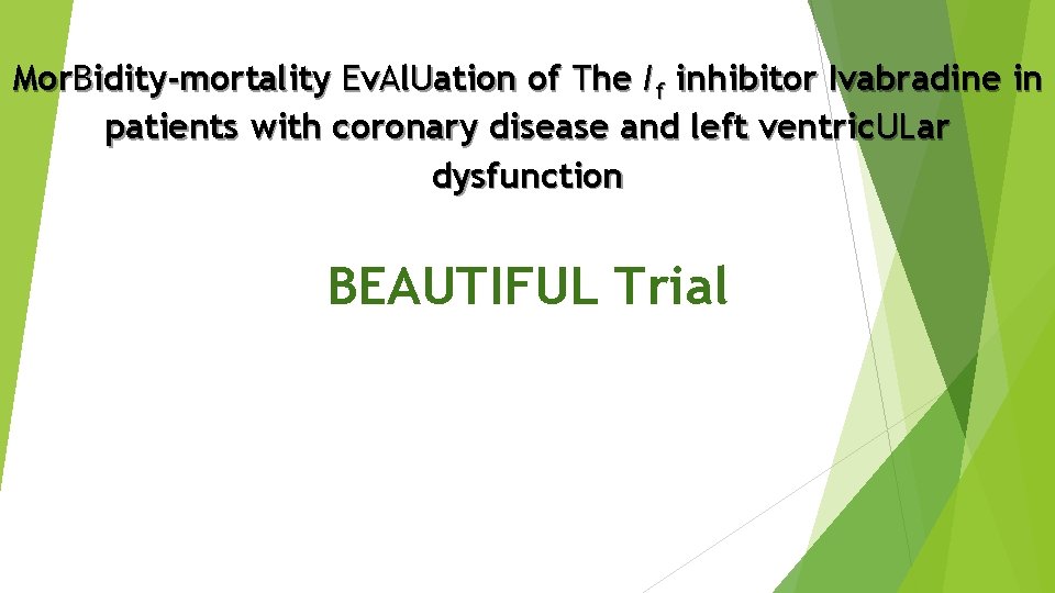 Mor. Bidity-mortality Ev. Al. Uation of The I f inhibitor Ivabradine in patients with