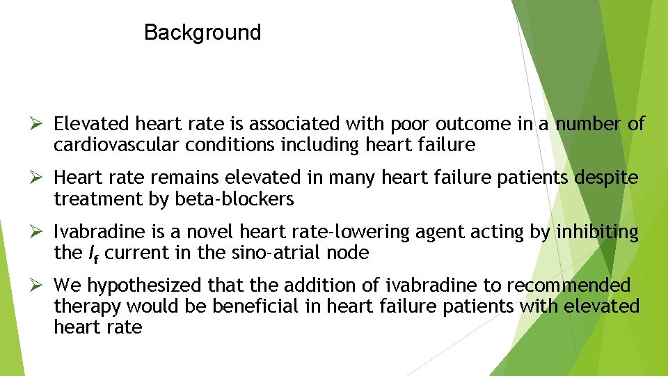 Background Ø Elevated heart rate is associated with poor outcome in a number of