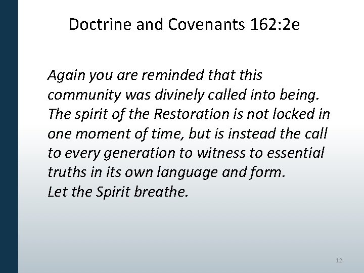 Doctrine and Covenants 162: 2 e Again you are reminded that this community was