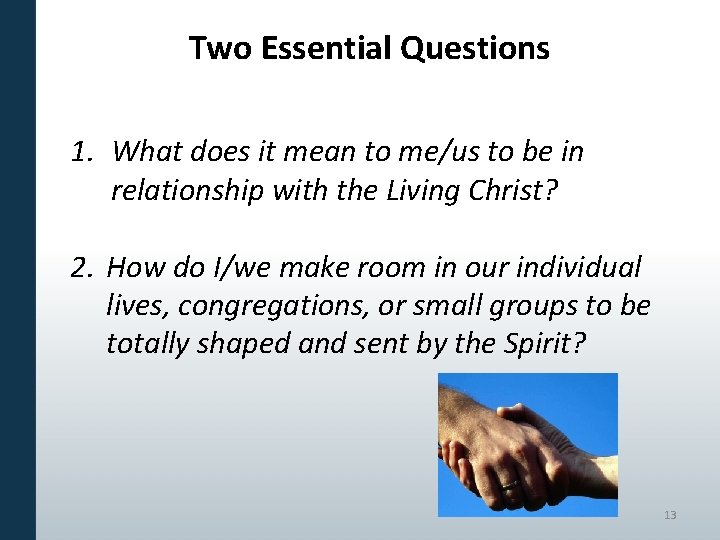 Two Essential Questions 1. What does it mean to me/us to be in relationship